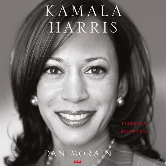 Kamala Harris. Pierwsza biografia Morain Dan
