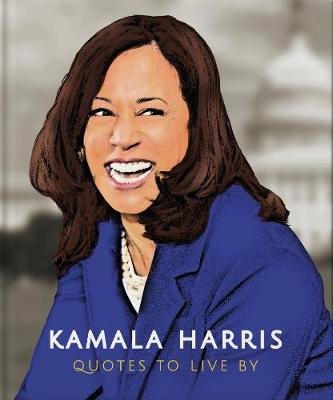 Kamala Harris: Quotes to Live By Opracowanie zbiorowe