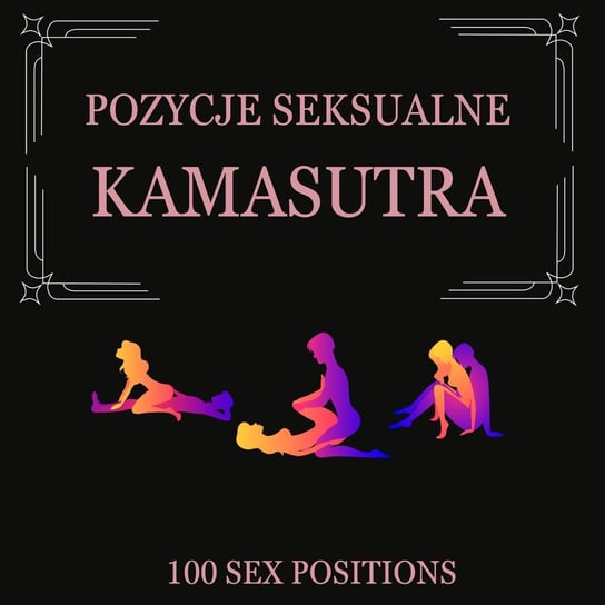 Kamasutra 100 pozycji seksualnych wraz z ilustracjami MJF