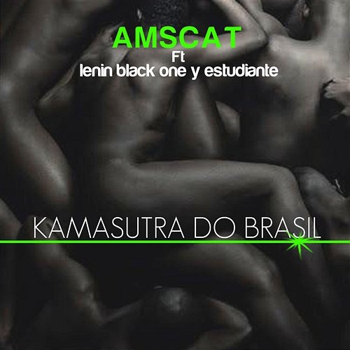 Kamasutra do Brasil Amscat feat. Lenin Black One Y Estudiante