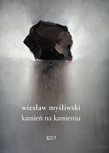 Kamień na kamieniu Myśliwski Wiesław