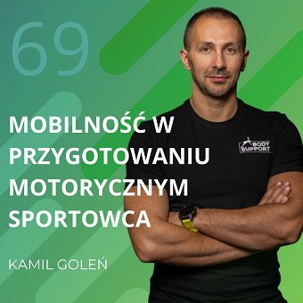 Kamil Goleń – mobilność w przygotowaniu motorycznym sportowca. Chomiuk Tomasz