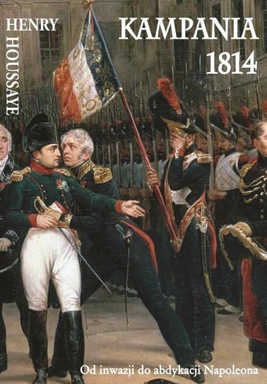 Kampania 1814 Houssaye Henry