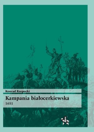Kampania białocerkiewska 1651 Rzepecki Konrad
