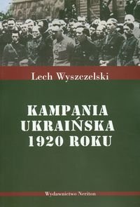 Kampania ukraińska 1920 roku Wyszczelski Lech