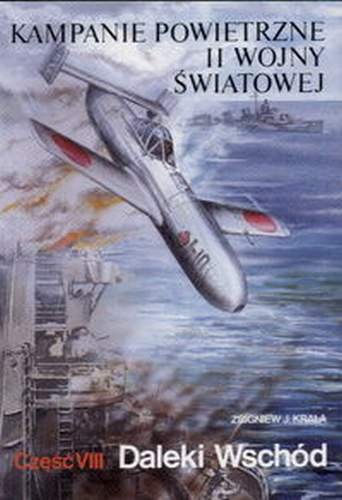 Kampanie powietrzne II Wojny Światowej. Część 8. Daleki Wschód Krala Zbigniew J.