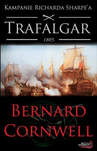 Kampanie Richarda Sharpe'a. Trafalgar 1805 Cornwell Bernard