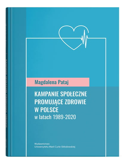 Kampanie społeczne promujące zdrowie w Polsce w latach 1989-2020 Pataj Magdalena