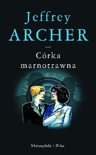 Kane i Abel. Tom 2. Córka marnotrawna Jeffrey Archer