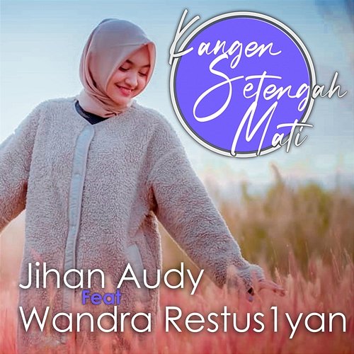 Kangen Setengah Mati Jihan Audy feat. Wandra Restus1yan
