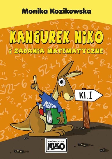 Kangurek NIKO i zadania matematyczne dla klasy I Kozikowska Monika