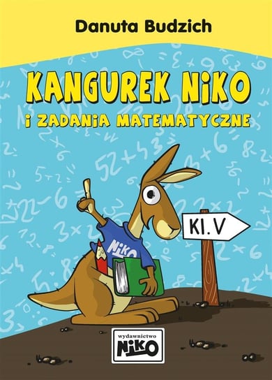 Kangurek NIKO i zadania matematyczne dla klasy V Budzich Danuta