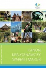 Kanon krajoznawczy Warmii i Mazur Harajda Stanisław, Liżewska Iwona, Młynarczyk Krzysztof