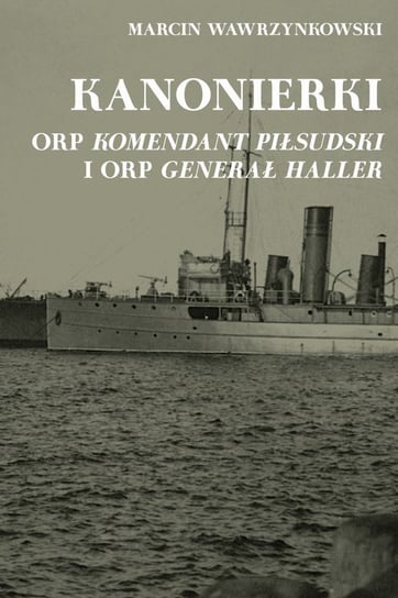 Kanonierki ORP Komendant Piłsudski i ORP Generał Haller Wawrzynkowski Marcin
