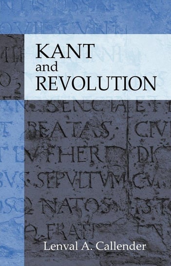 Kant and Revolution Callender Lenval A