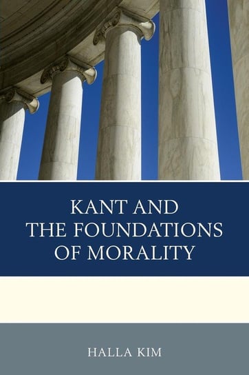 Kant and the Foundations of Morality Kim Halla