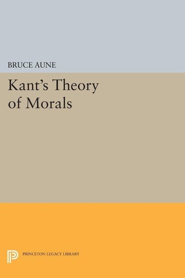 Kant's Theory of Morals Aune Bruce