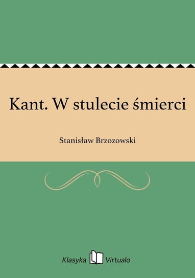 Kant. W stulecie śmierci Brzozowski Stanisław