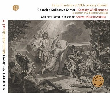 Kantaty Wielkanocne / Easter Cantatas of 18th Century Gdańsk Goldberg Baroque Ensemble, Heike Heilmann, Ewa Zeuner, Virgil Hartinger, Rzepka Marek