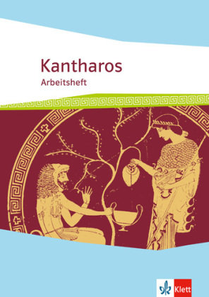 Kantharos. Ausgabe ab 2018. Arbeitsheft ab 9. Klasse bis incl. Universität Klett Ernst /Schulbuch, Klett