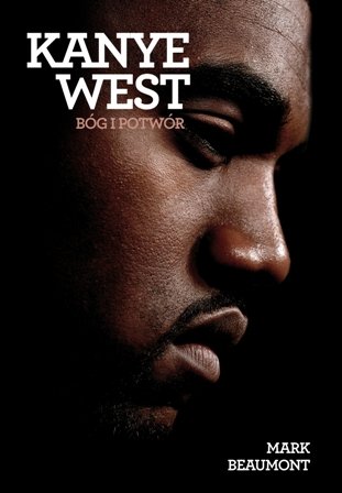 Kanye West. Bóg i potwór Beaumont Mark
