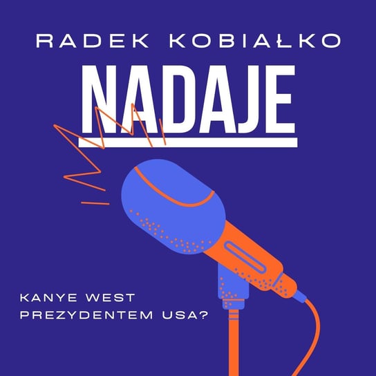 Kanye West Prezydentem USA? - Radek Kobiałko Nadaje - podcast Kobiałko Radek