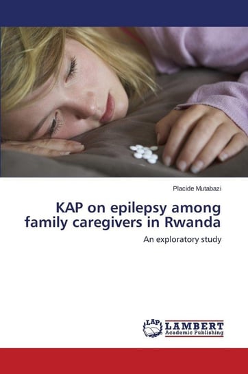 Kap on Epilepsy Among Family Caregivers in Rwanda Mutabazi Placide