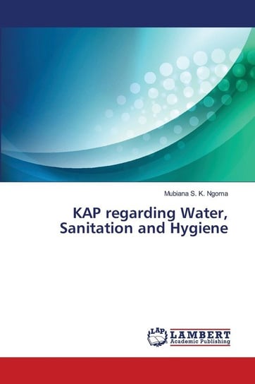 KAP regarding Water, Sanitation and Hygiene S. K. Ngoma Mubiana