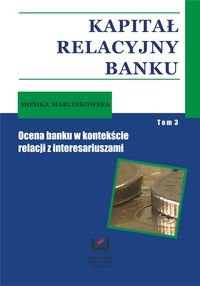 Kapitał relacyjny banku. Ocena banku w kontekście relacji z interesariuszami Marcinkowska Monika