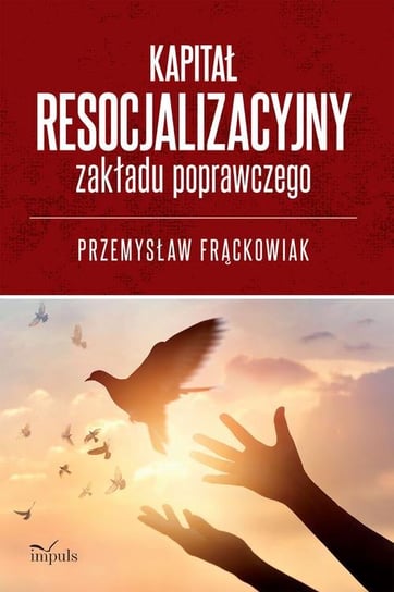 Kapitał resocjalizacyjny zakładu poprawczego Frąckowiak Przemysław