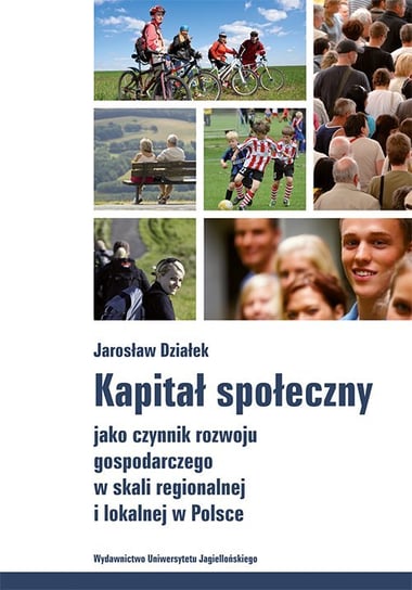 Kapitał społeczny jako czynnik rozwoju gospodarczego w skali regionalnej i lokalnej w Polsce Działek Jarosław