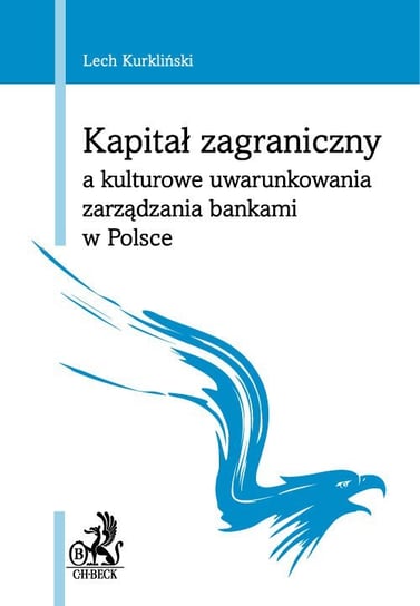Kapitał zagraniczny a kulturowe uwarunkowania zarządzania bankami w Polsce Kurkliński Lech