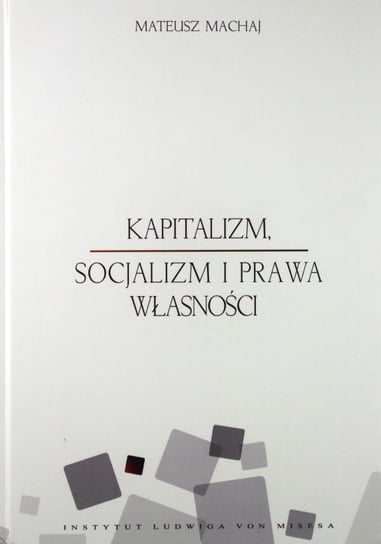Kapitalizm, socjalizm i prawa własności Machaj Mateusz