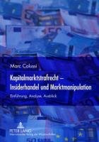 Kapitalmarktstrafrecht - Insiderhandel und Marktmanipulation Colussi Marc