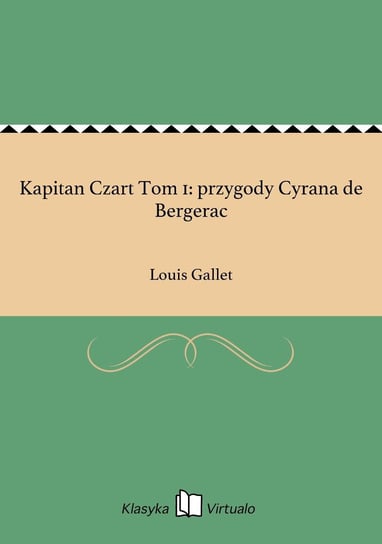 Kapitan Czart Tom 1: przygody Cyrana de Bergerac Gallet Louis