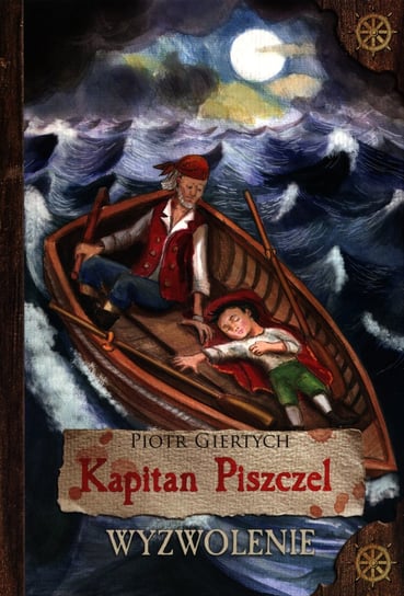 Kapitan Piszczel. Wyzwolenie Giertych Piotr