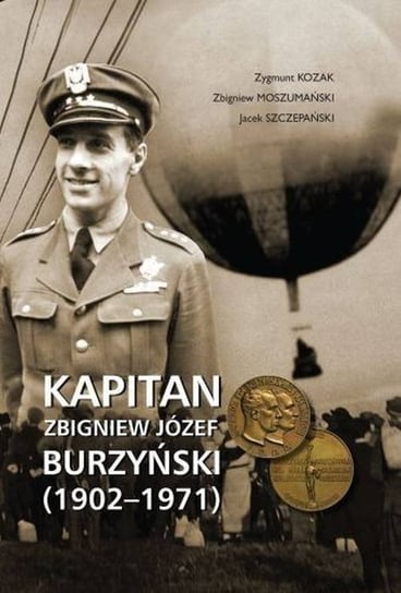 Kapitan Zbigniew Józef Burzyński (1902-1971) Kozak Zygmunt, Moszumański Zbigniew, Szczepański Jacek