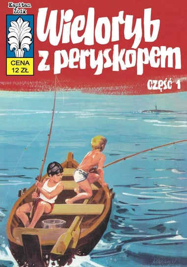 Kapitan Żbik. Wieloryb z Peryskopem Część 1 Krupka Władysław, Polch Bogusław