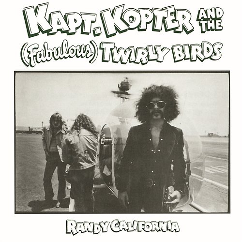Kapt. Kopter & The (Fabulous) Twirly Birds Randy California