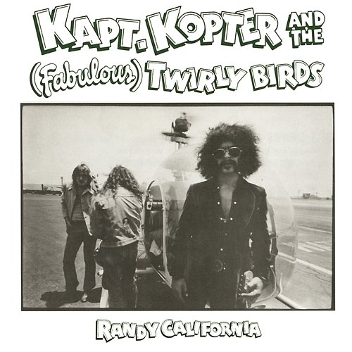 Kaptain Kopter and the (Fabulous) Twirly Birds Randy California