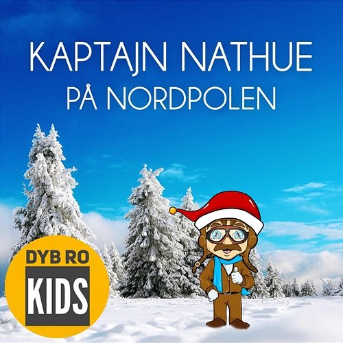Kaptajn Nathue - På Nordpolen (Juleeventyr) Dyb Ro Kids