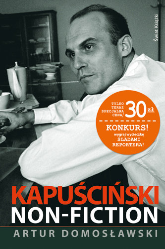 Kapuściński non-fiction Domosławski Artur