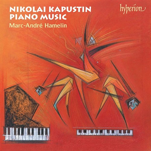 Kapustin: 8 Concert Etudes; Piano Sonata No. 6 & Other Works Marc-André Hamelin