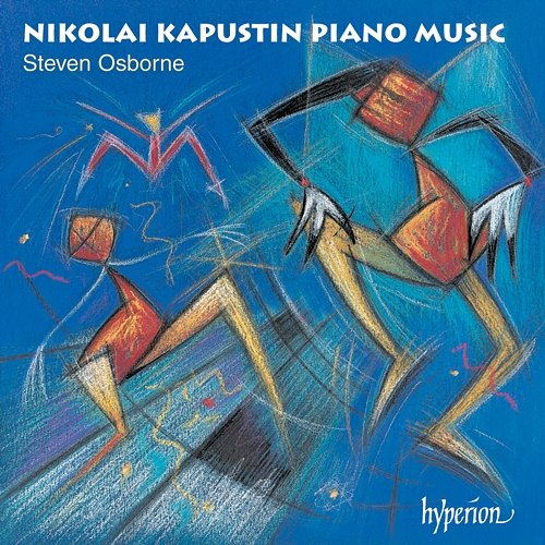 Kapustin: Piano Sonatas Nos. 1 & 2; 24 Preludes in Jazz Style Steven Osborne