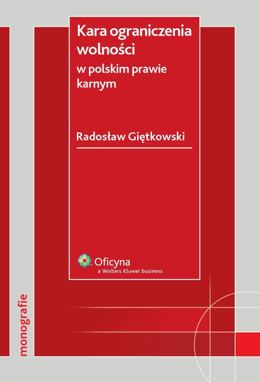 Kara ograniczenia wolności w polskim prawie karnym Giętkowski Radosław