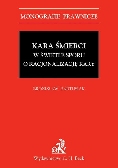 Kara śmierci w świetle Sporu o Racjonalizację Kary - ebook PDF Bartusiak Bronisław