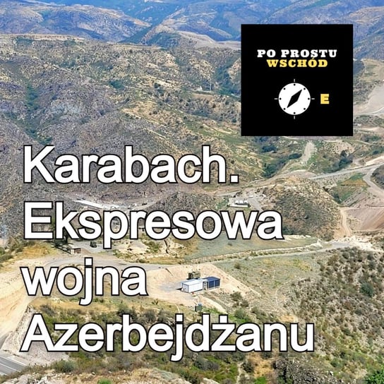 Karabach. Czy to już koniec konfliktu? - Po prostu Wschód - podcast - audiobook Pogorzelski Piotr