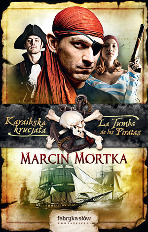 Karaibska krucjata. La Tumba de los Piratas Mortka Marcin