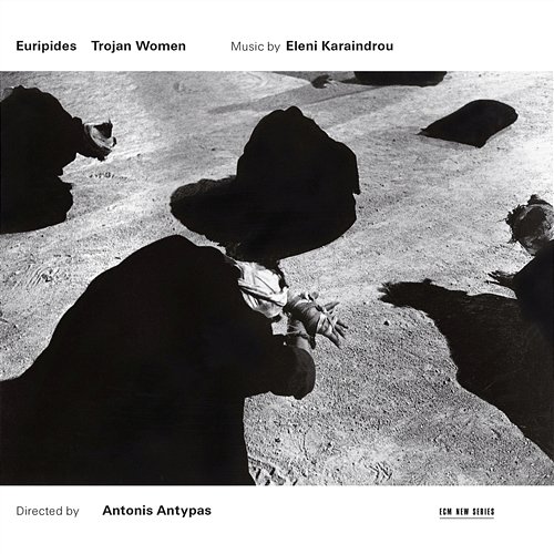 Karaindrou: Trojan Women - Music For The Stageplay By Euripides Eleni Karaindrou Ensemble