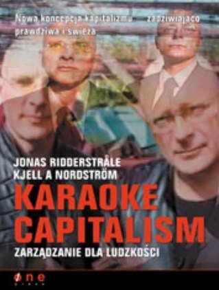 Karaoke Capitalism. Zarządzanie dla Ludzkości Ridderstrale Jonas, Nordstrom Kjell